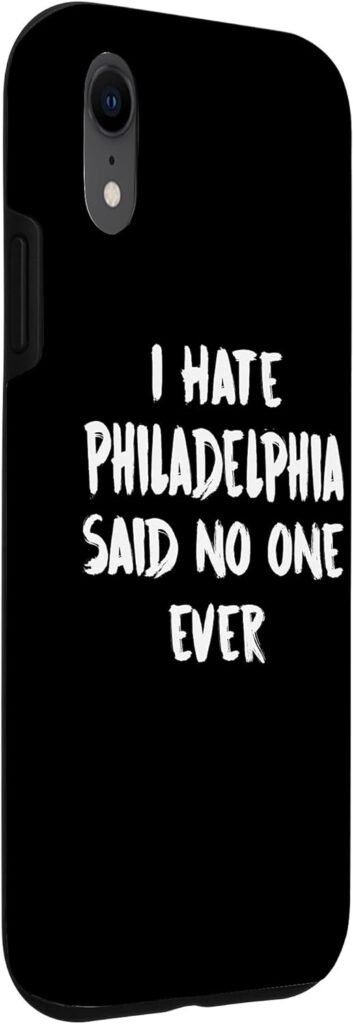 iPhone XR I Hate Philadelphia Said No One Ever Pennsylvania Keepsake Case